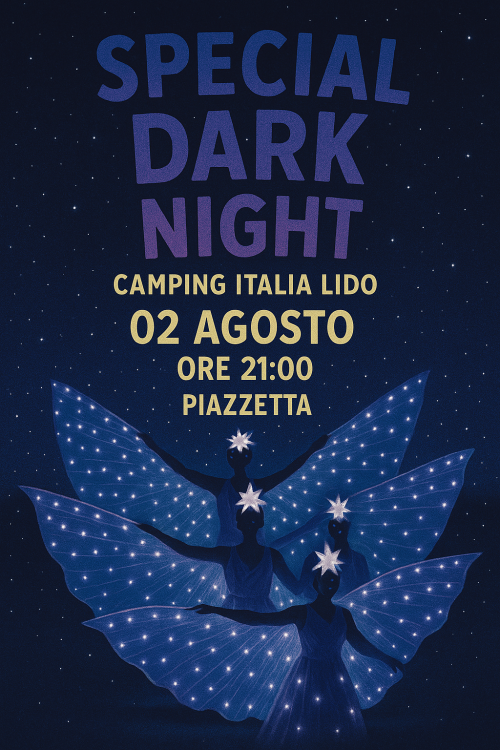 SPETTACOLO SPECIAL DARK NIGHT@CAMPING ITALIA LIDO